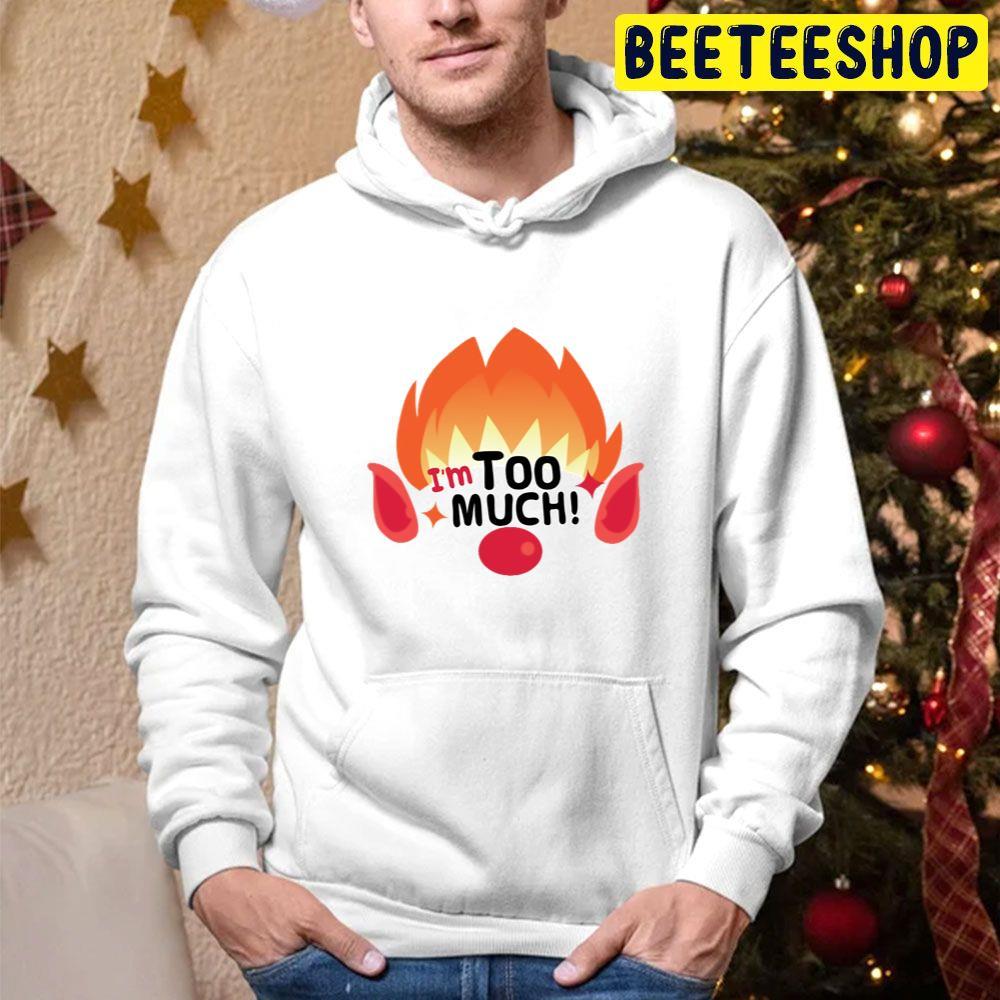 I’m Too Much Heat Miser The Year Without A Santa Claus Christmas Beeteeshop Trending Unisex Hoodie