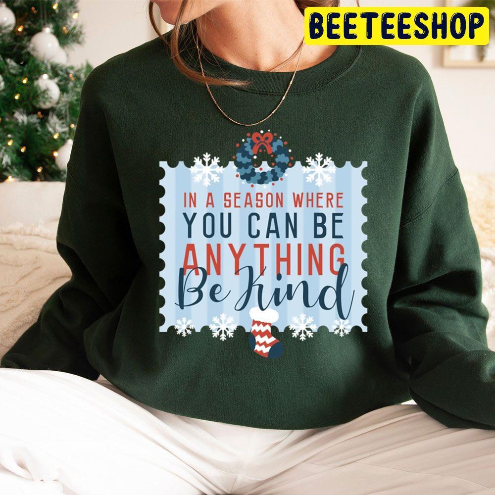 In A Season Where You Can Be Anything Be Kind Christmas Beeteeshop Trending Unisex Sweatshirt