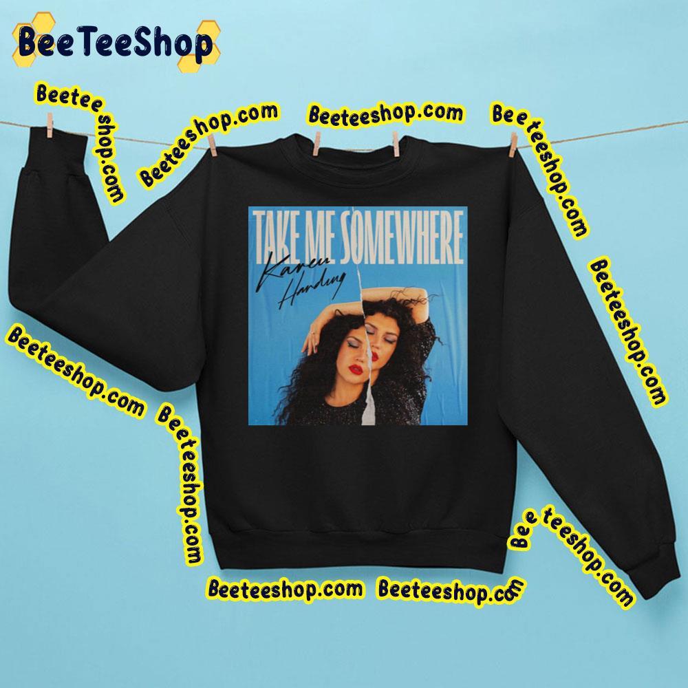 Karen Harding – Take Me Somewhere 2023 Album Beeteeshop Trending Unisex Sweatshirt