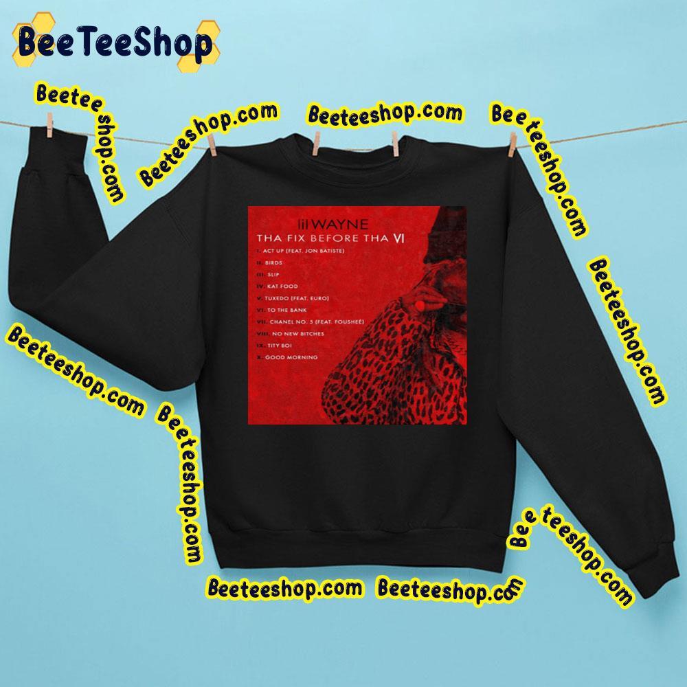 Lil Wayne – Tha Fix Before Tha Vi 2023 Tracklist Beeteeshop Trending Unisex Sweatshirt