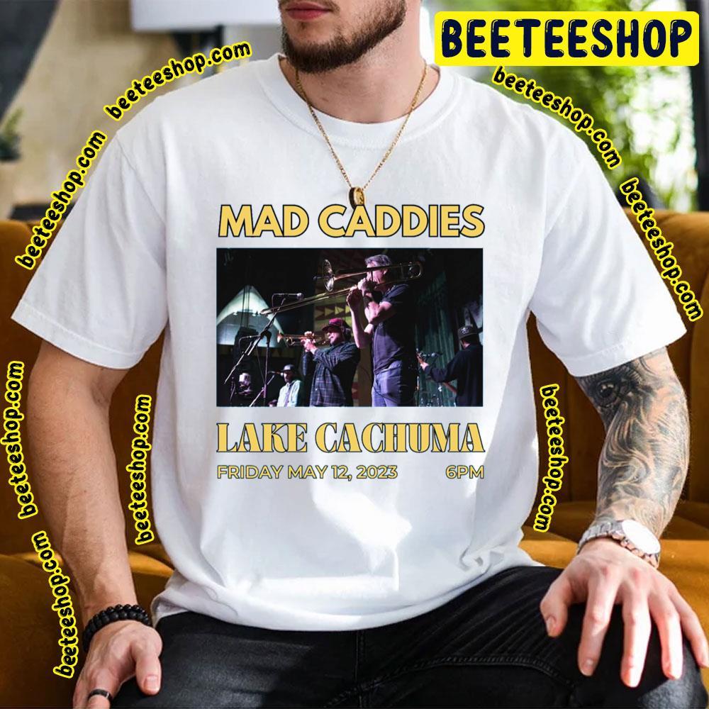 Mad Caddies Lake Cachuma 2023 Beeteeshop Trending Unisex T-Shirt