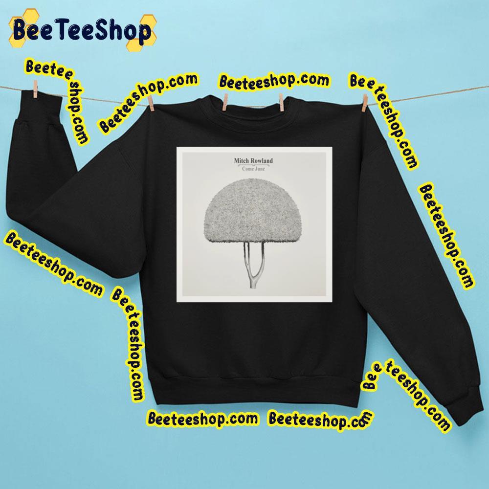 Mitch Rowland Come June Album 2023 Beeteeshop Trending Unisex Sweatshirt