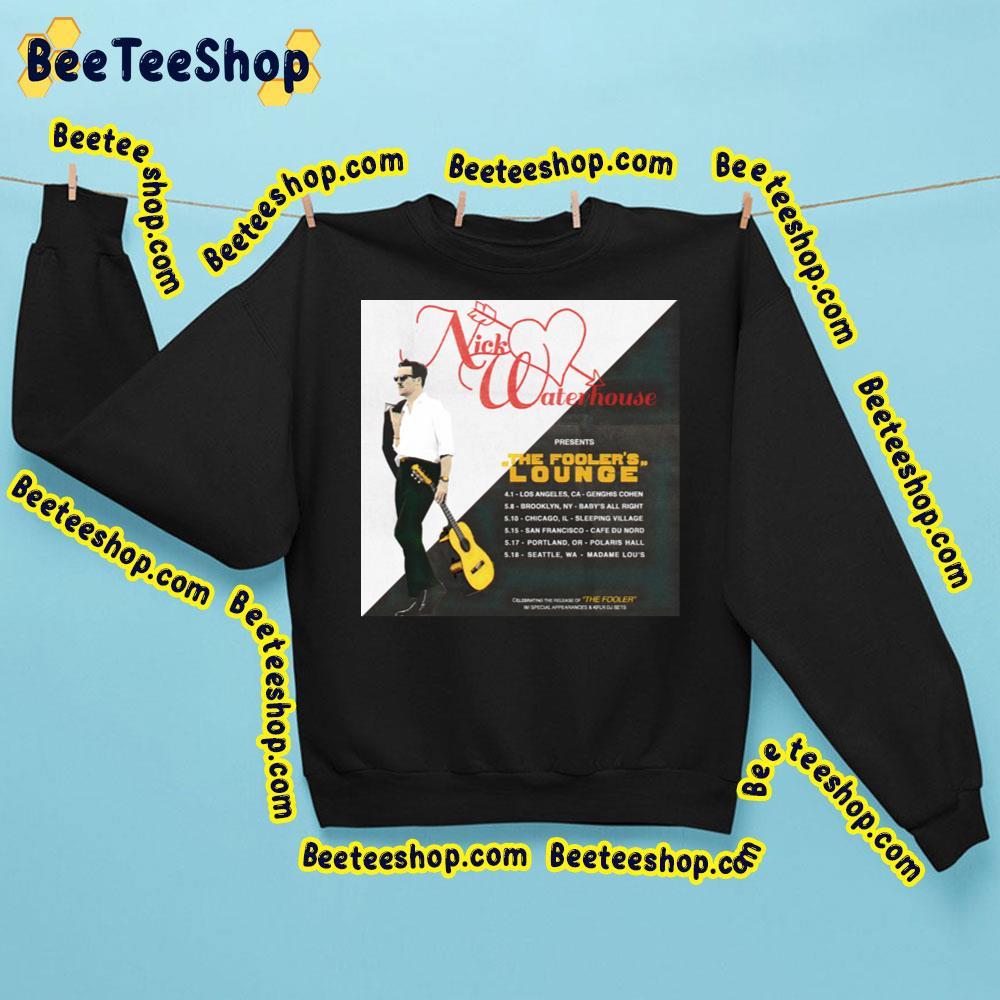 Nick Waterhouse Tour May 2023 The Foolers Lounge Beeteeshop Trending Unisex Sweatshirt