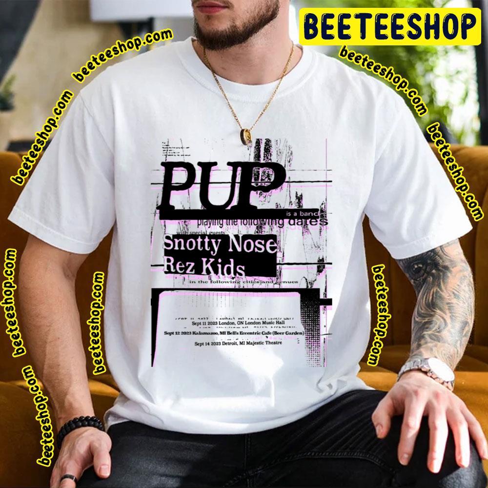 Pup Snotty Nose Rez Kids Sep 2023 Beeteeshop Trending Unisex T-Shirt