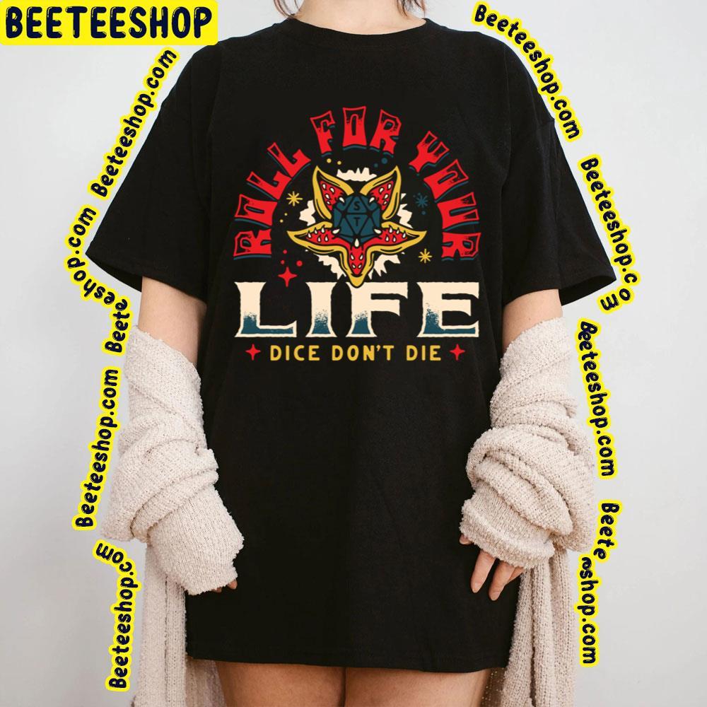 Roll For Your Life Dice Don’t Die Stranger Things Demogorgon Beeteeshop Trending Unisex T-Shirt