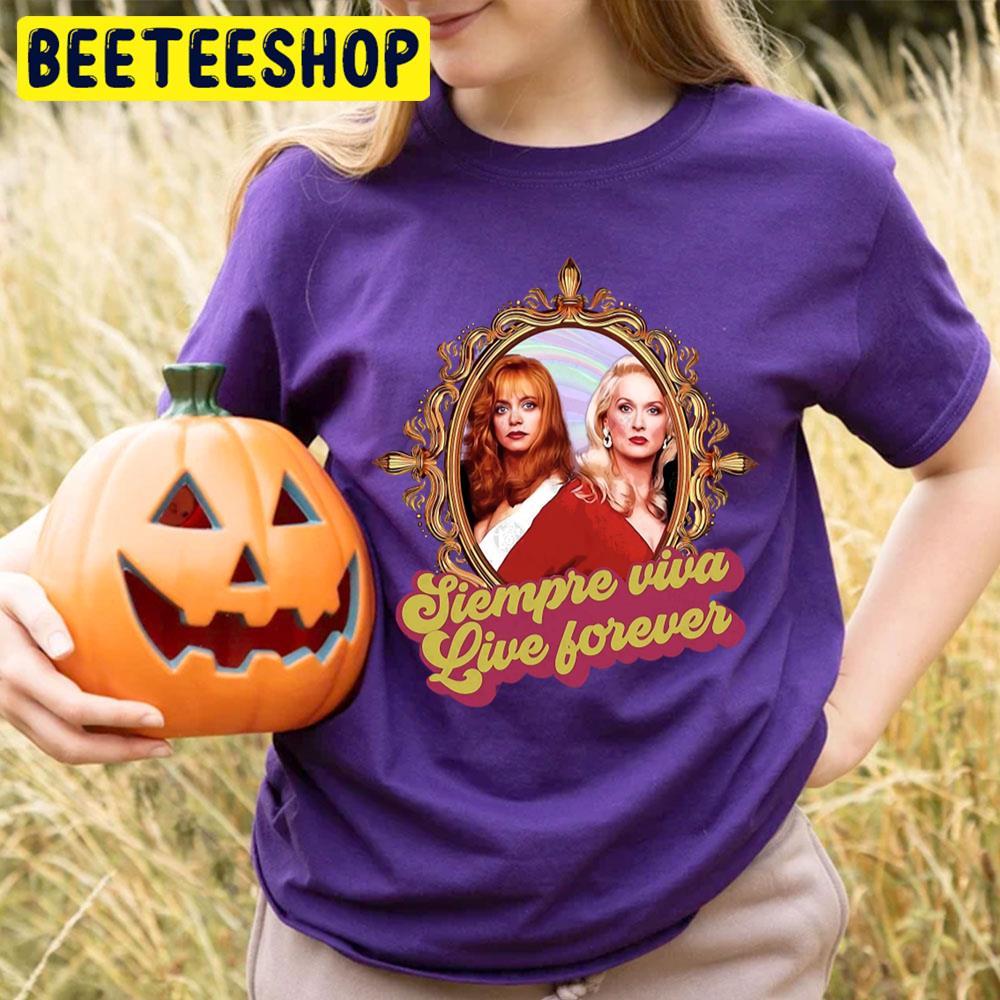 Siempre Viva Live Forever Death Becomes Halloween Beeteeshop Trending Unisex T-Shirt