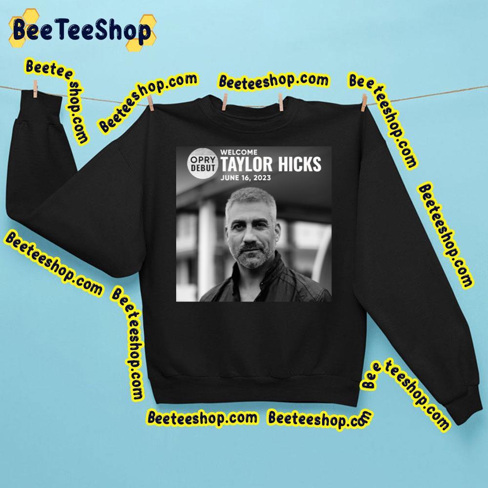 Taylor Hicks Tour 16 June 2023 Opry Debut Beeteeshop Trending Unisex Sweatshirt