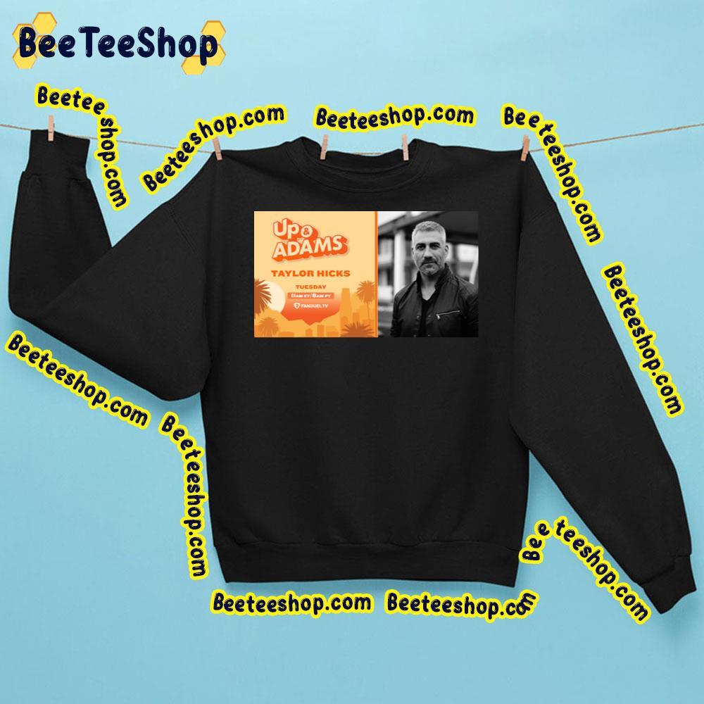 Taylor Hicks Up And Adams 2023 Beeteeshop Trending Unisex Sweatshirt