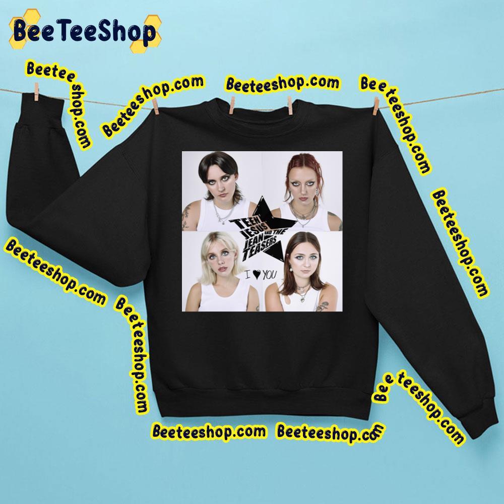 Teen Jesus And The Jean Teasers I Love You Album 2023 Beeteeshop Trending Unisex Sweatshirt