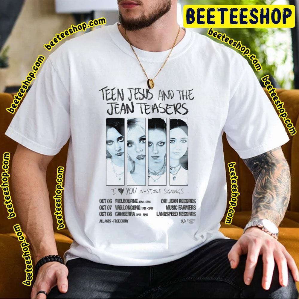 Teen Jesus And The Jean Teasers I Love You In-Store Signings 2023 Beeteeshop Trending Unisex T-Shirt