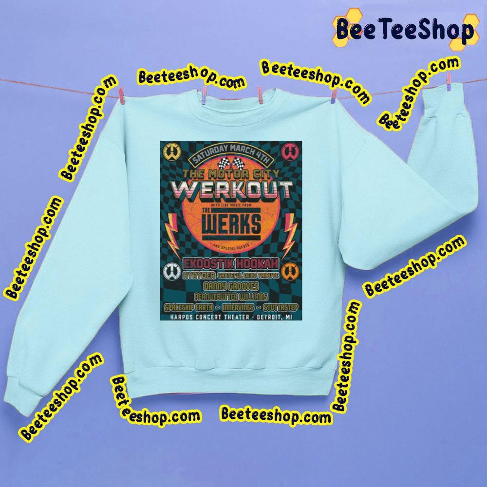The Werks Tour 4 March 2023 The Motor City Beeteeshop Trending Unisex Sweatshirt