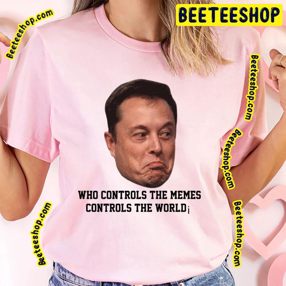 Who Controls The Memes Controls The World Elon Musk Trending Unisex T-Shirt