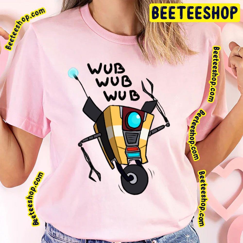 Wub Wub Wub Claptrap Borderlands Beeteeshop Trending Unisex T-Shirt