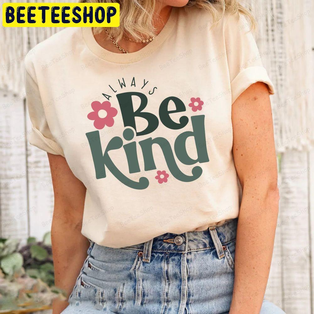 Always Be Kind Kindness Unisex T-Shirt