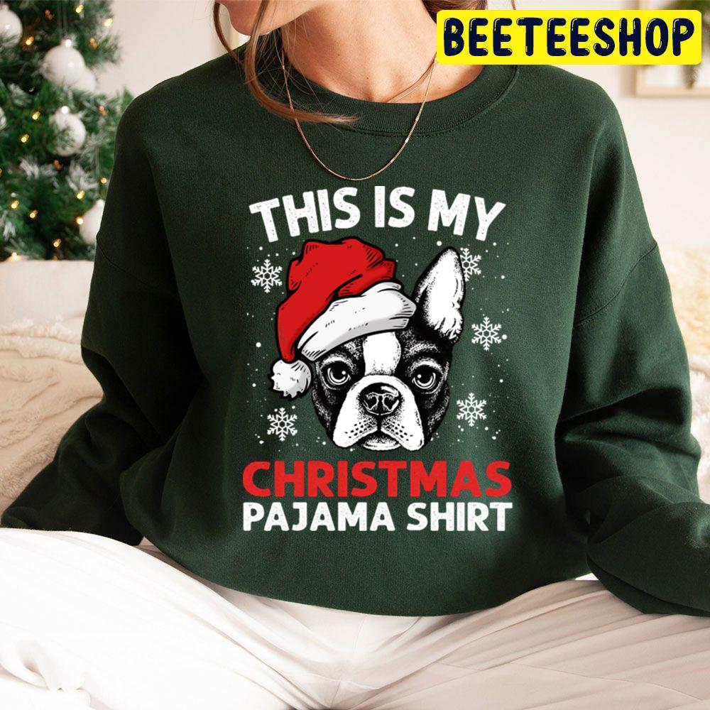 Boston Terrier Wearing Santa Hat Christmas This Is My Christmas Pajama Beeteeshop Trending Unisex Sweatshirt