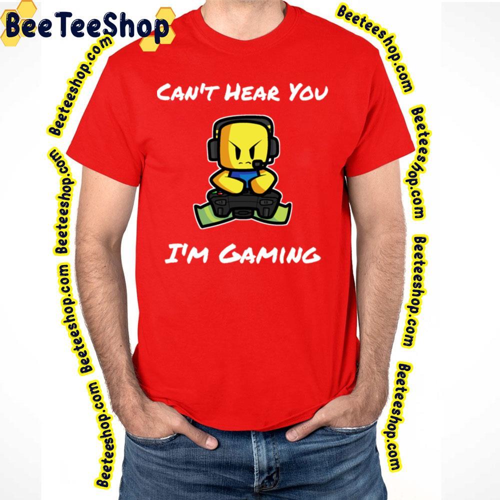 Can't Hear You I'm Gaming Roblox Noob shirt