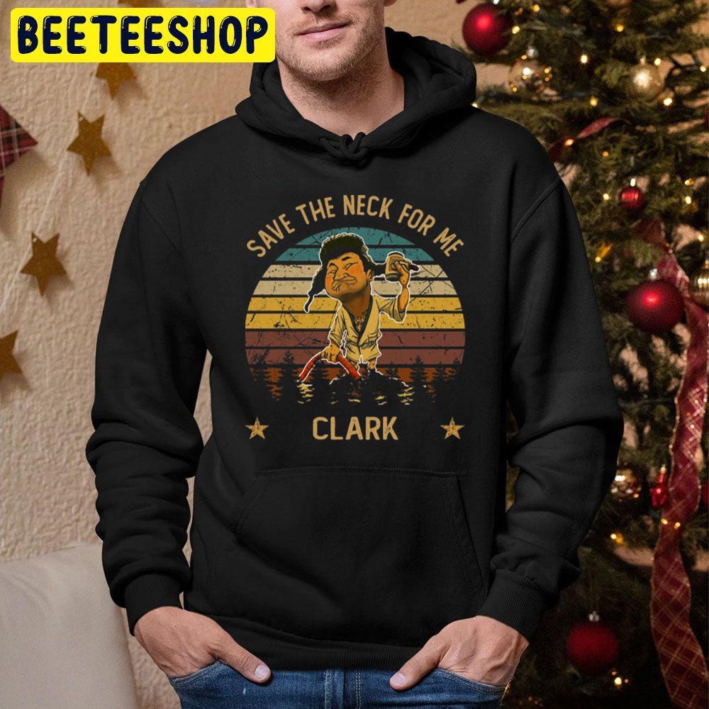 Graphic Art Save The Neck For Me National Lampoon’s Christmas Vacation Beeteeshop Trending Unisex Hoodie