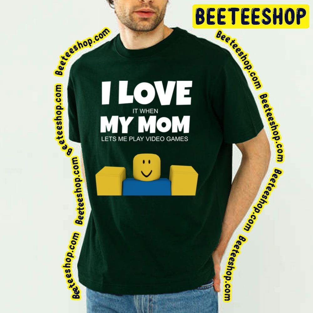 I Love My Mom Roblox Unisex T-Shirt