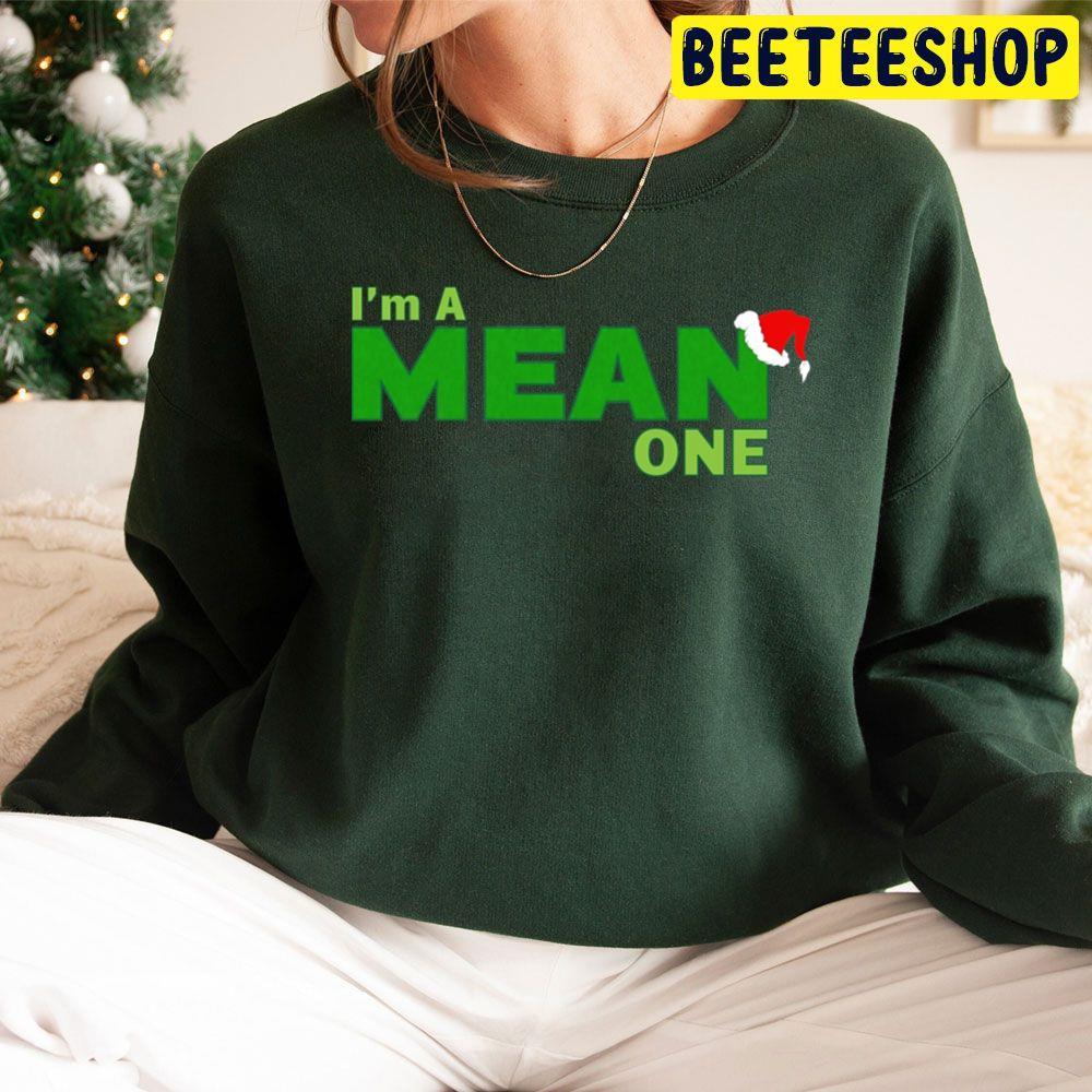 I’m A Mean One Dr. Seuss’ How The Grinch Stole Christmas Beeteeshop Trending Unisex Sweatshirt
