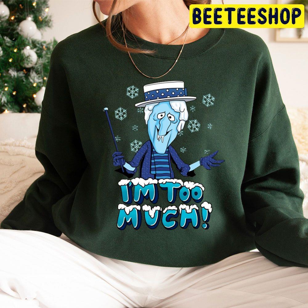 Im Too Much Snow Miser Christmas Beeteeshop Trending Unisex Sweatshirt