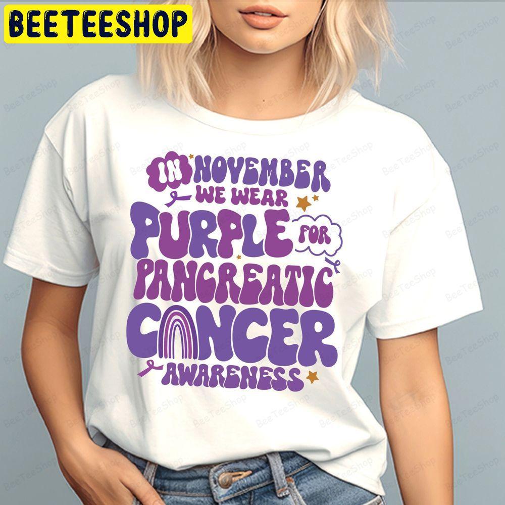 In November I Wear Purple For Pancreatic Cancer Awareness Support Unisex T-Shirt