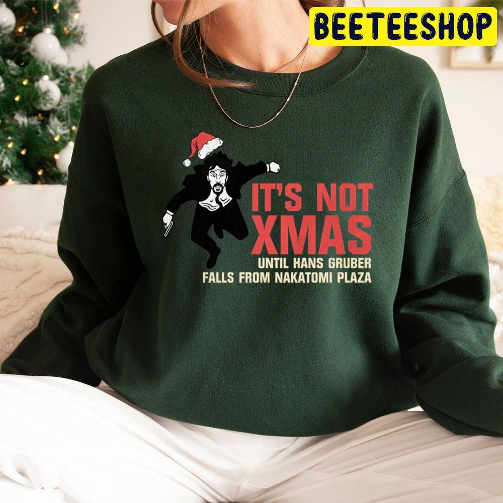 It’s Not Xmas Until Hans Gruber Die Hard Christmas Beeteeshop Trending Unisex Sweatshirt