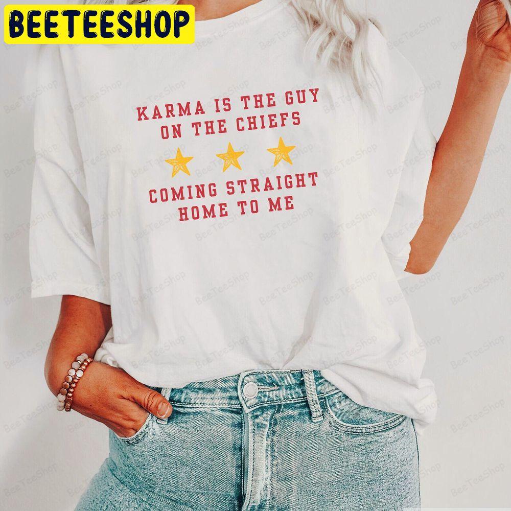 Karma Is The Guy On The Chiefs Coming Straight Home To Me Eras Concert Taylor Swift And Travis Unisex T-Shirt