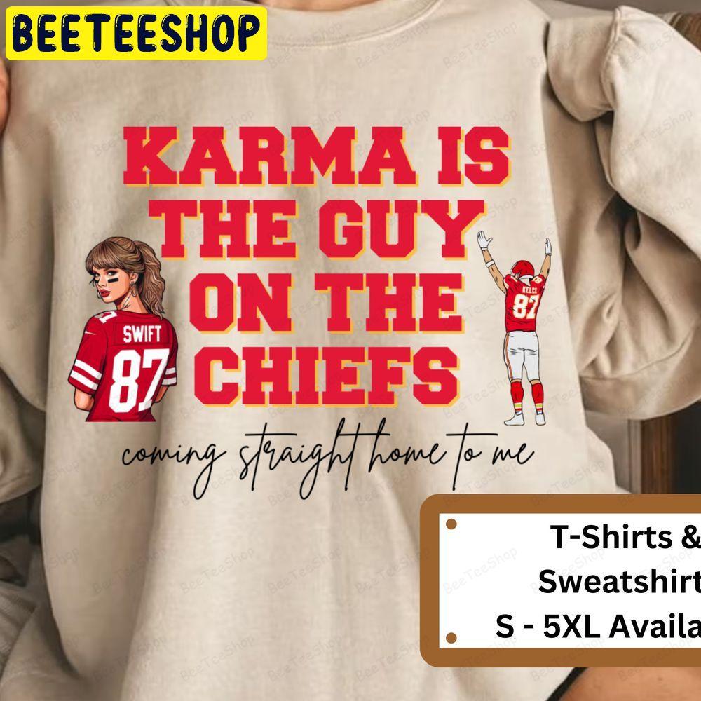 Karma Is The Guy On The Chiefs Coming Straight Home To Me Taylor Swift And Travis Unisex T-Shirt