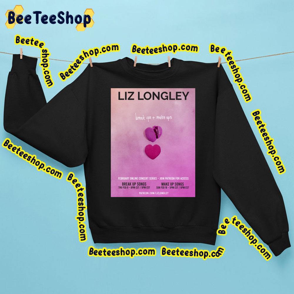 Liz Longley Break Ups Make Ups Beeteeshop Trending Unisex Sweatshirt