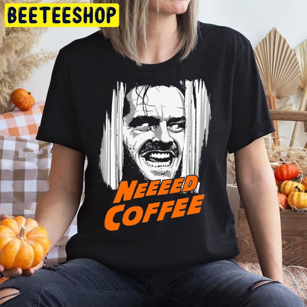 Neeeeed Coffeeee Jack Torrance Halloween Beeteeshop Unisex T-Shirt