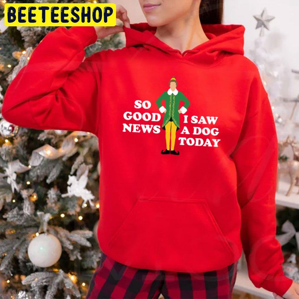 So Good News I Saw A Dog Today Elf Christmas Beeteeshop Trending Unisex Hoodie