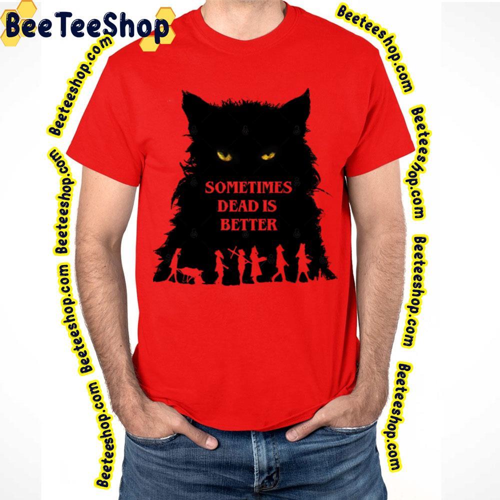 Sometimes Dead Is Better Pet Sematary Halloween Unisex T-Shirt