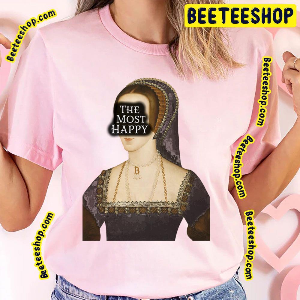 The Most Anne Happy Beeteeshop Trending Unisex T-Shirt