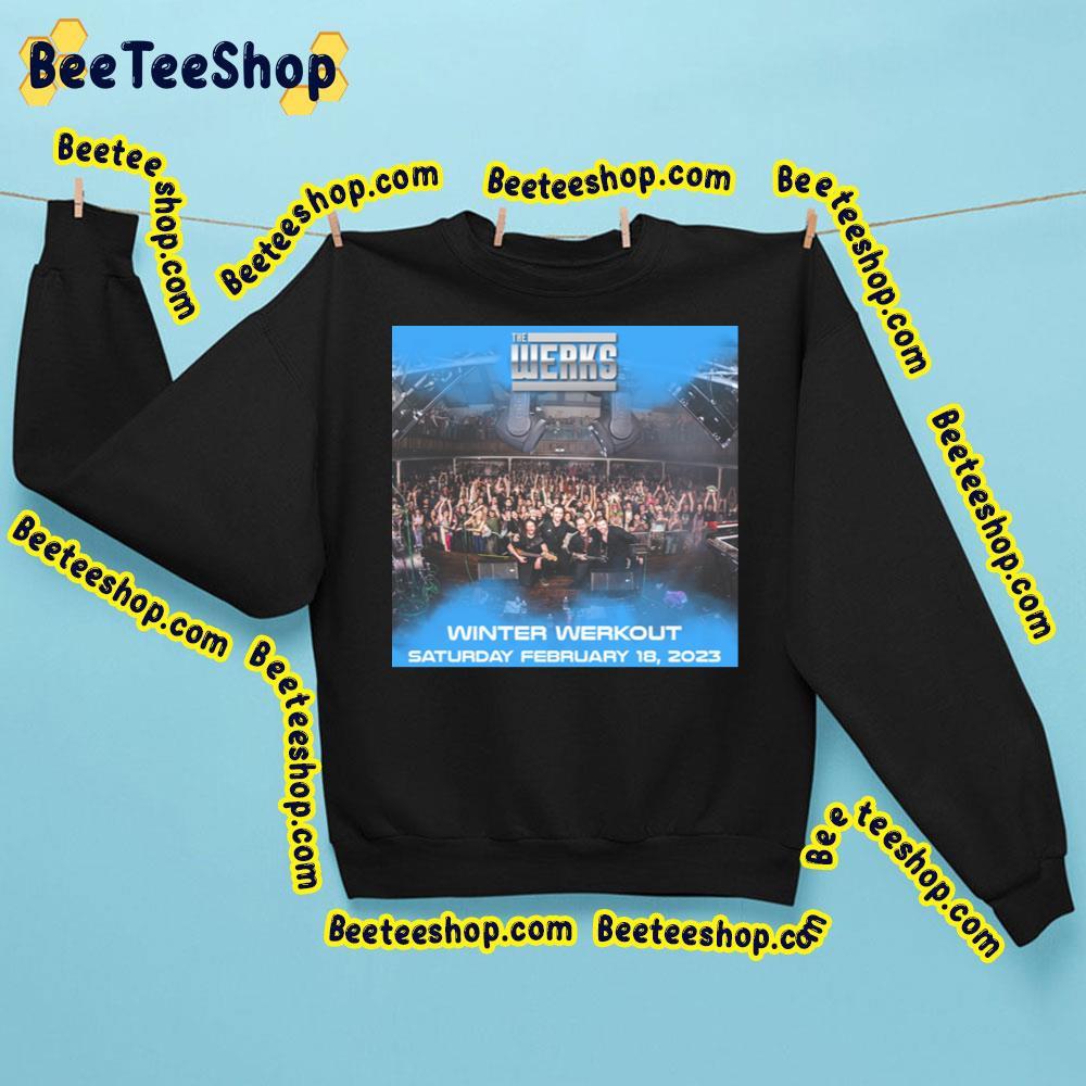 The Werks Tour 18 February 2023 Winter Werkout Beeteeshop Trending Unisex Sweatshirt