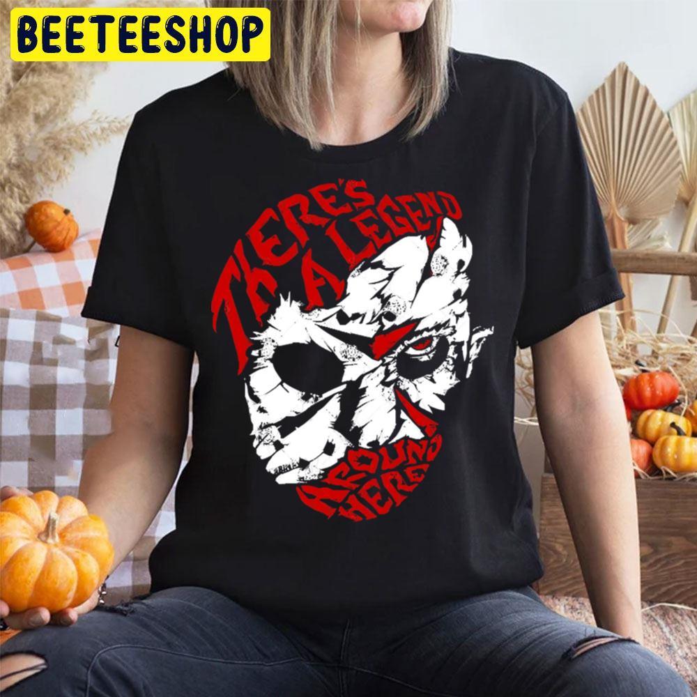 There’s A Legend Around Here Jason Voorhees Halloween Beeteeshop Trending Unisex T-Shirt