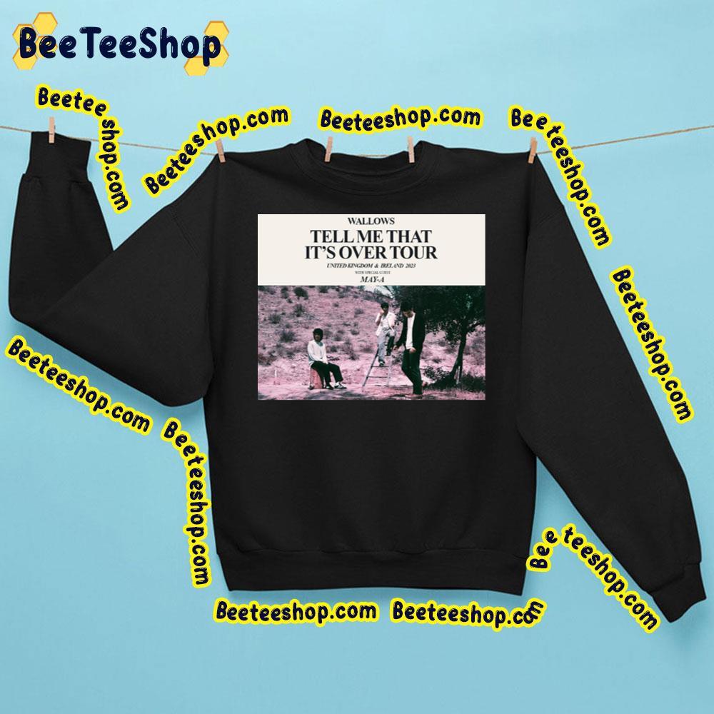 Wallow Tell Me That It’s Over Tour Uk & Irealand2023 Beeteeshop Trending Unisex Sweatshirt