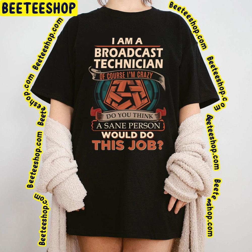 Would Do This Job Broadcast Beeteeshop Trending Unisex T-Shirt