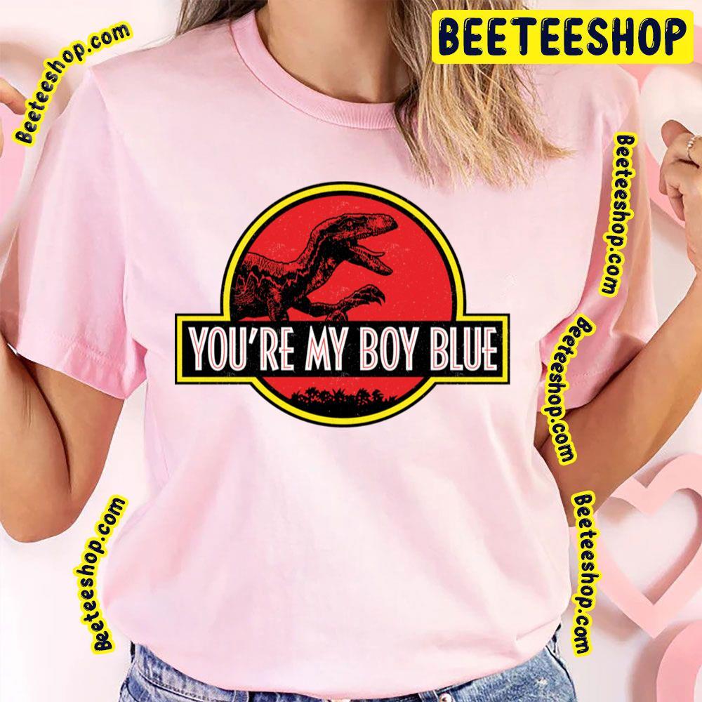 You’re My Boy Blue Beeteeshop Trending Unisex T-Shirt