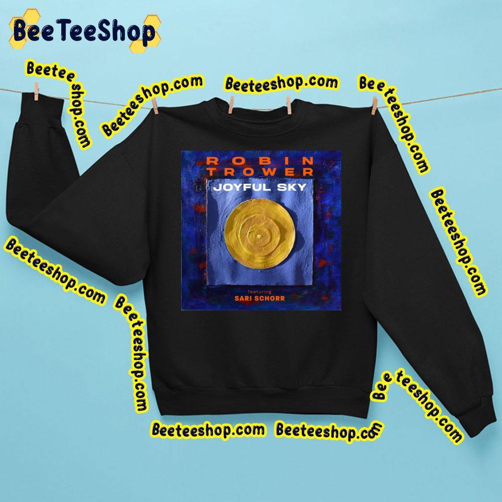 Robin Trower Featuring Sari Schorr Joyful Sky 2023 Album Trending Unisex Sweatshirt