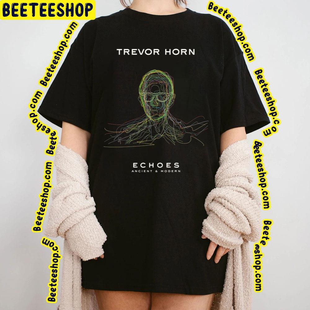 Trevor Horn Echoes – Ancient & Modern 2023 Album Trending Unisex T-Shirt