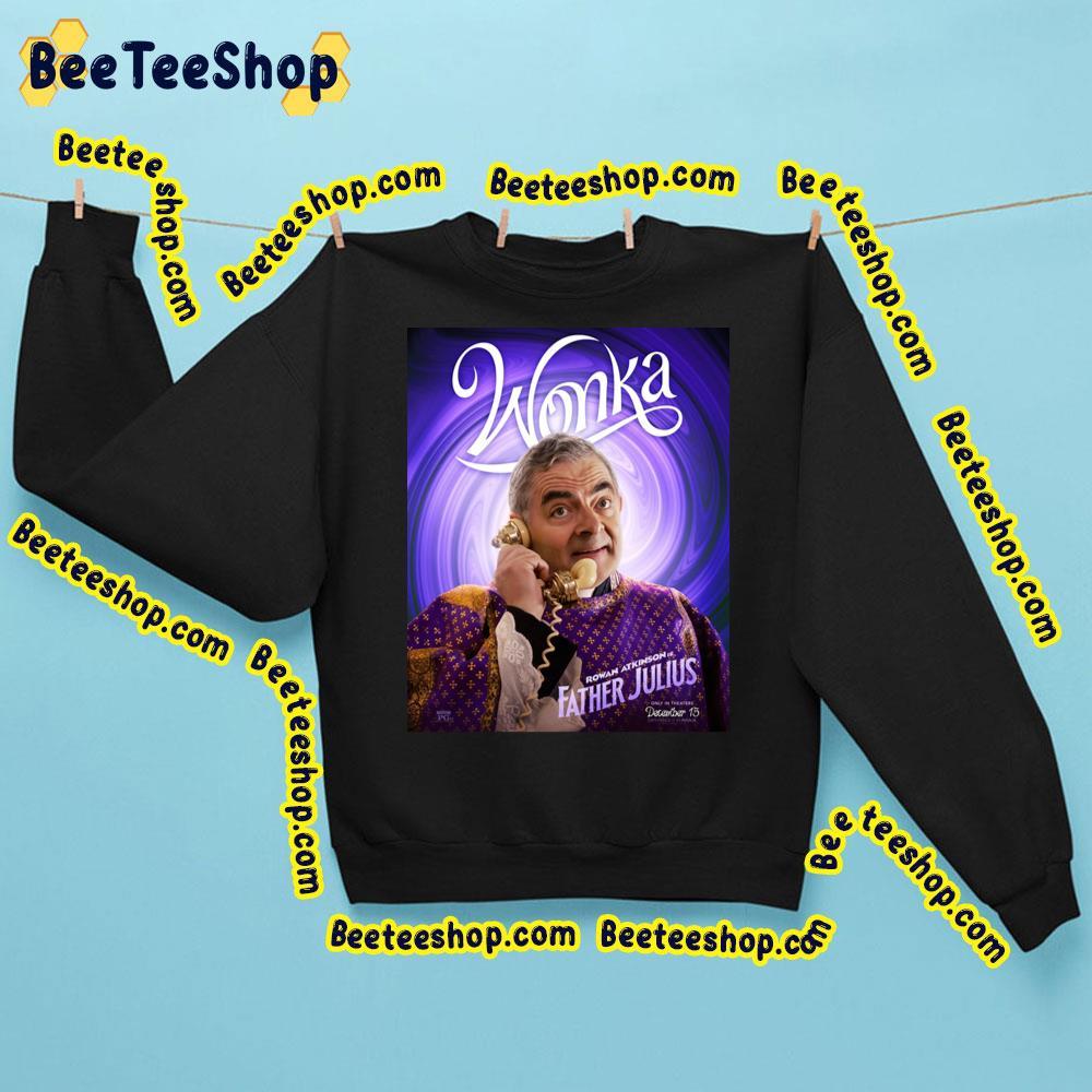 Wonka 2023 Rowan Atkinson Father Julius Trending Unisex Sweatshirt