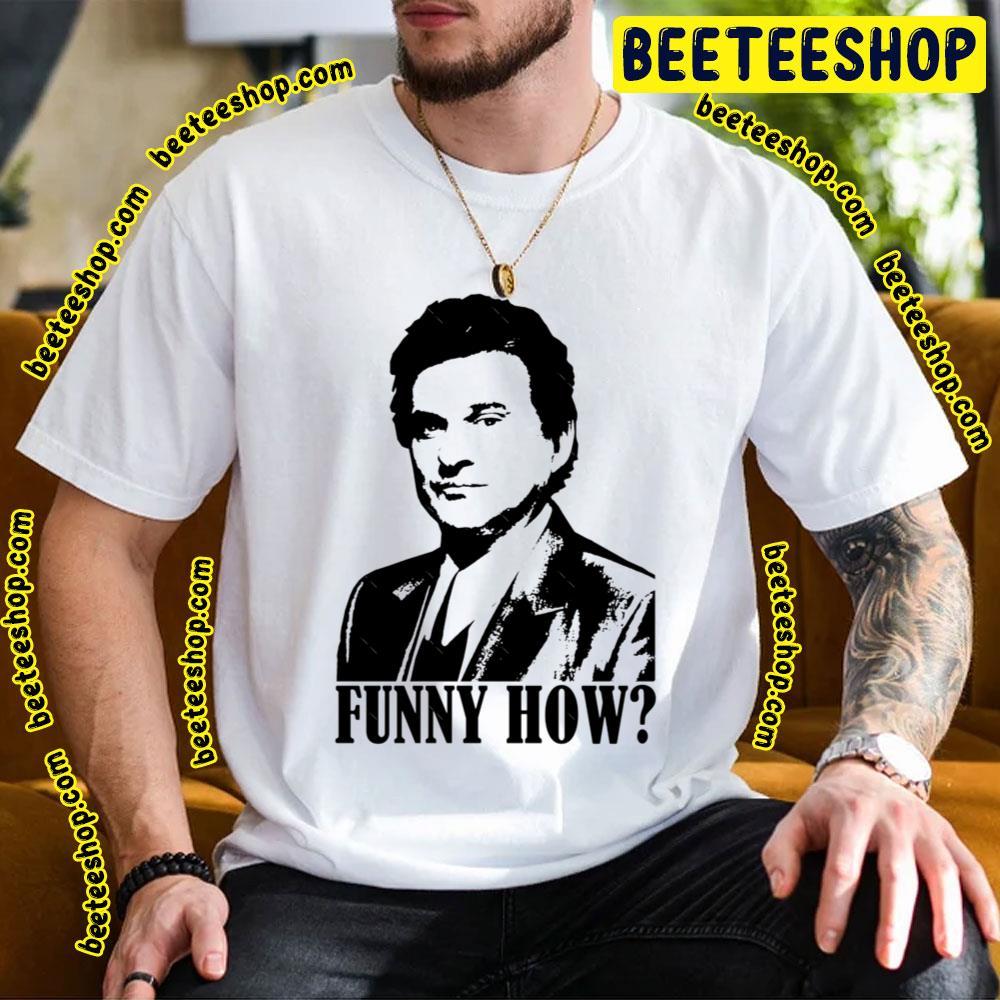 Goodfellas Joe Pesci Funny How Trending Unisex T-Shirt