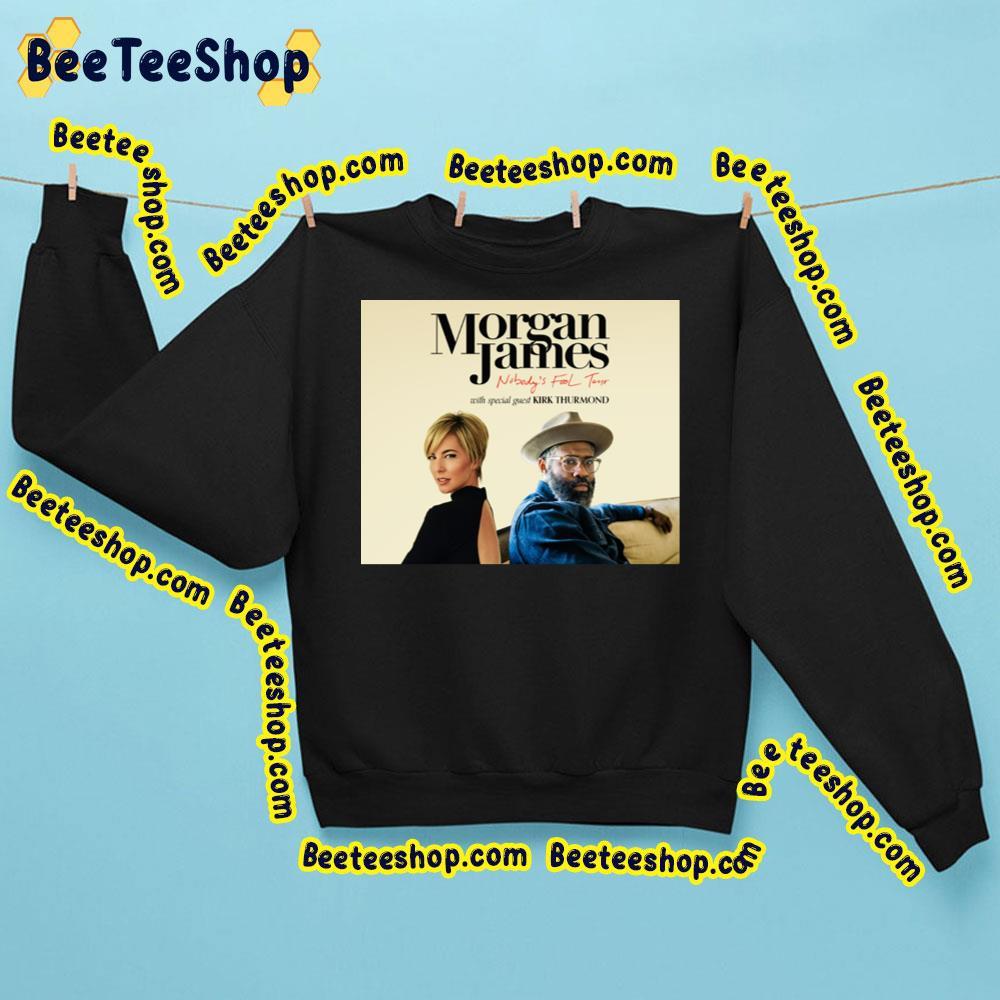 Morgan James With Kirk Thurmond Nobody’s Fool Tour Beeteeshop Trending Unisex Sweatshirt