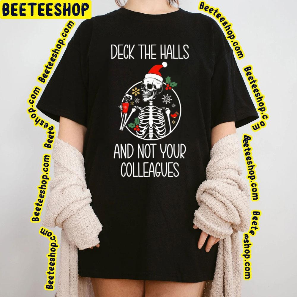 Not Your Colleagues Deck The Halls Unisex T-Shirt