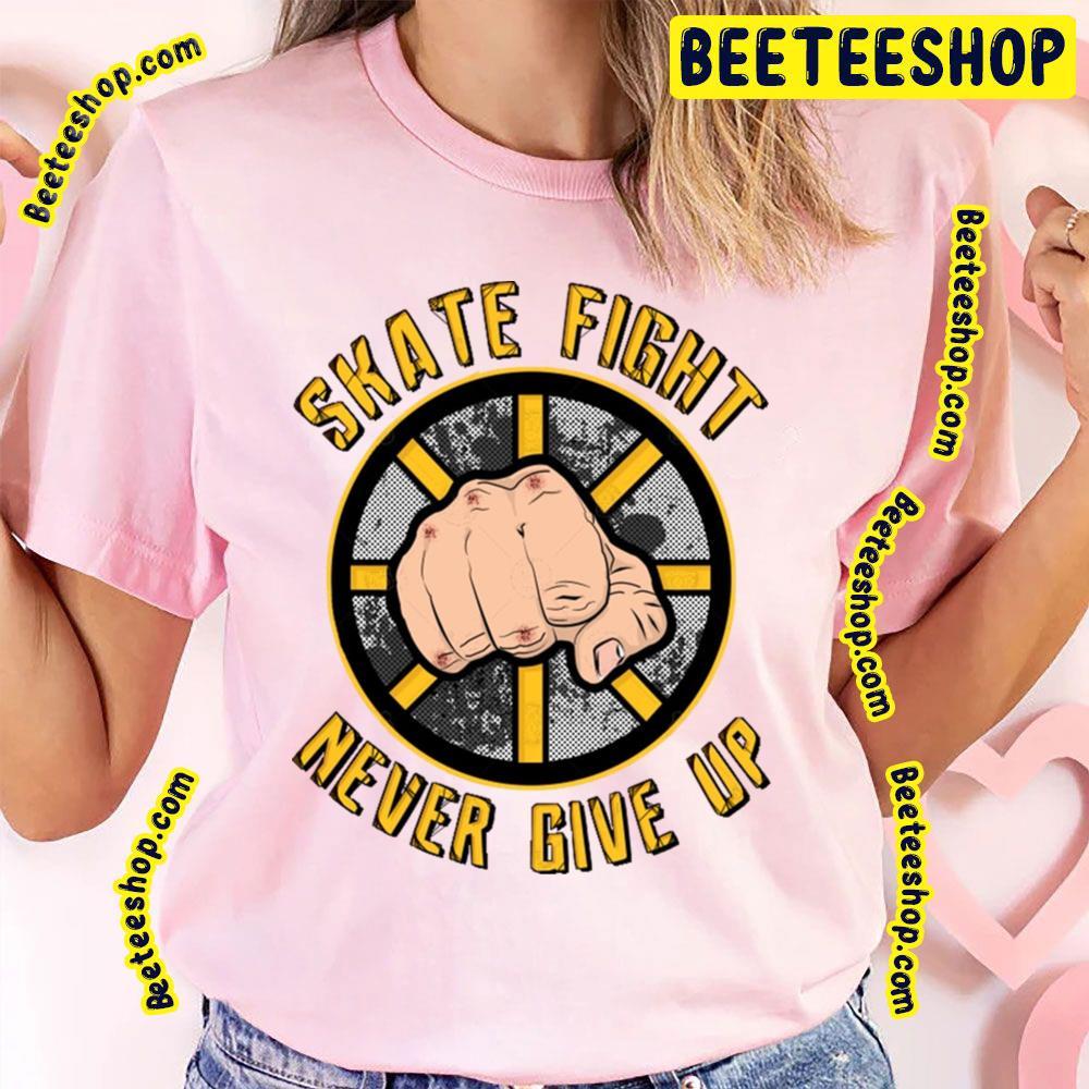 Skate Fight Never Give Up Boston Bruins Hockey Unisex T-Shirt