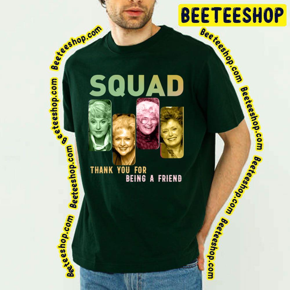 Squad Thank You For Being A Friend The Golden Girls Unisex T-Shirt