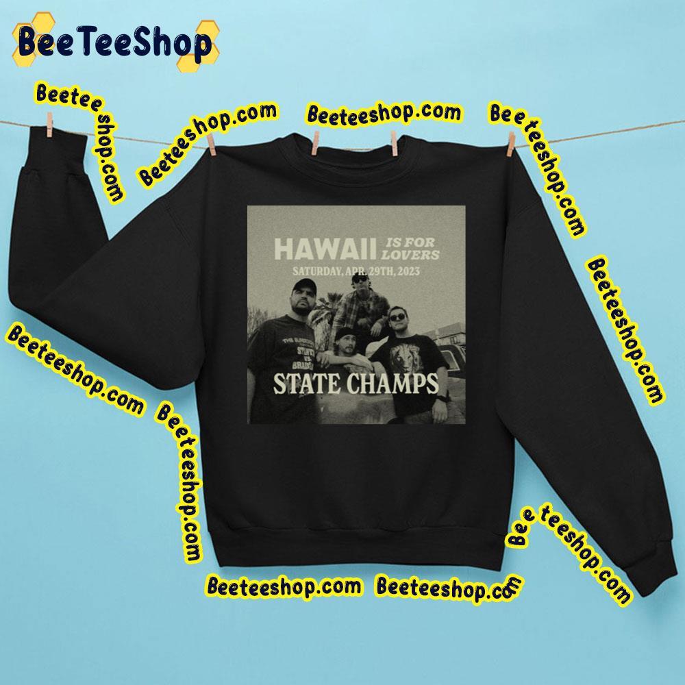 State Chs Live Hawaii Is For Lovers Apr 2023 Beeteeshop Trending Unisex Sweatshirt