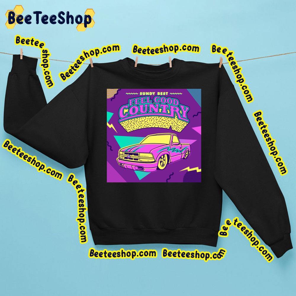 Sundy Best Feel Good Country 2023 Beeteeshop Trending Unisex Sweatshirt