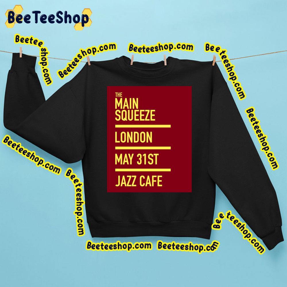 The Main Squeeze Tour 31 May 2023 London Beeteeshop Trending Unisex Sweatshirt