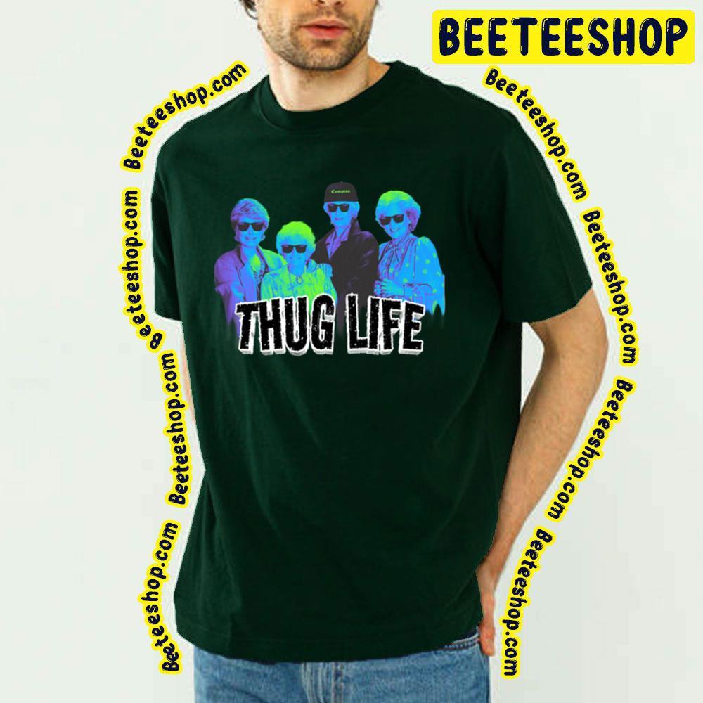 Thug Life Retro The Golden Girls Unisex T-Shirt